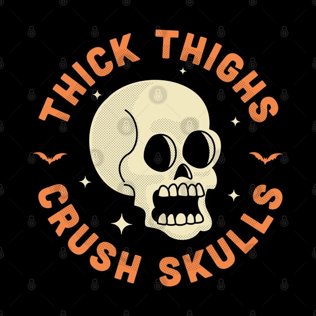 Thick Thighs Crush Skulls Workout Gym Halloween by OrangeMonkeyArt