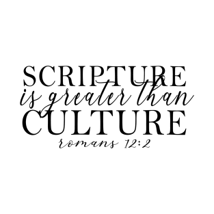 Scripture is Greater than Culture T-Shirt