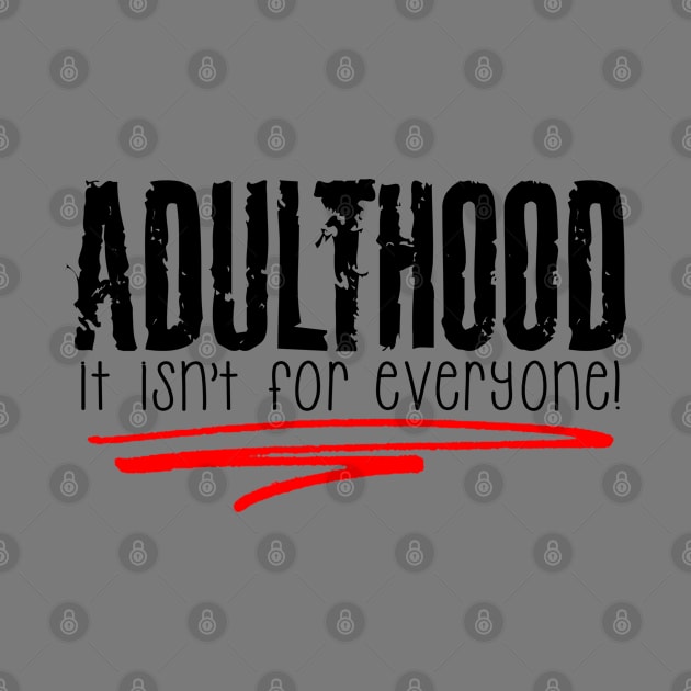 Adulthood, It Isn't for Everyone by marengo