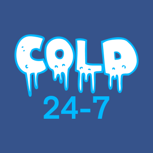 Cold 24-7 T-Shirt