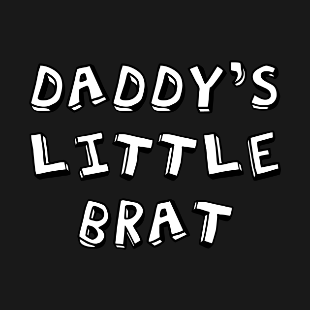 Daddy S Little Brat Brat T Shirt Teepublic