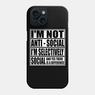 I'm Not Anti Social I'm Selectively Funny Social Introvert Antisocial gifts Phone Case