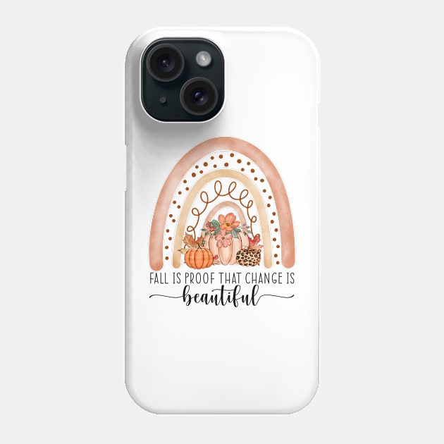 Fall Is Proof That Change Is Beautiful Phone Case by little.tunny