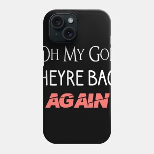 Oh My God Theyre Back Again Funny Boy Band Mens Womens Phone Case