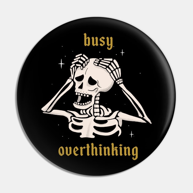 Busy Overthinking Pin by olddesigntees