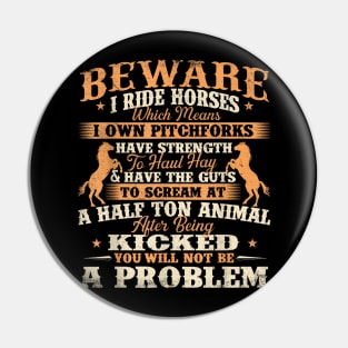 Beware I Ride Horses - Horse Lover Horseman Horseback Riding Pin