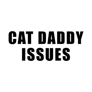 Funny cat daddy issues for cat lovers T-Shirt