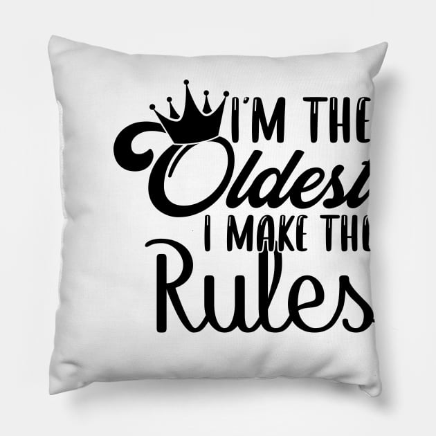 I'm The Oldest Sister I Make The Rules Pillow by badrianovic