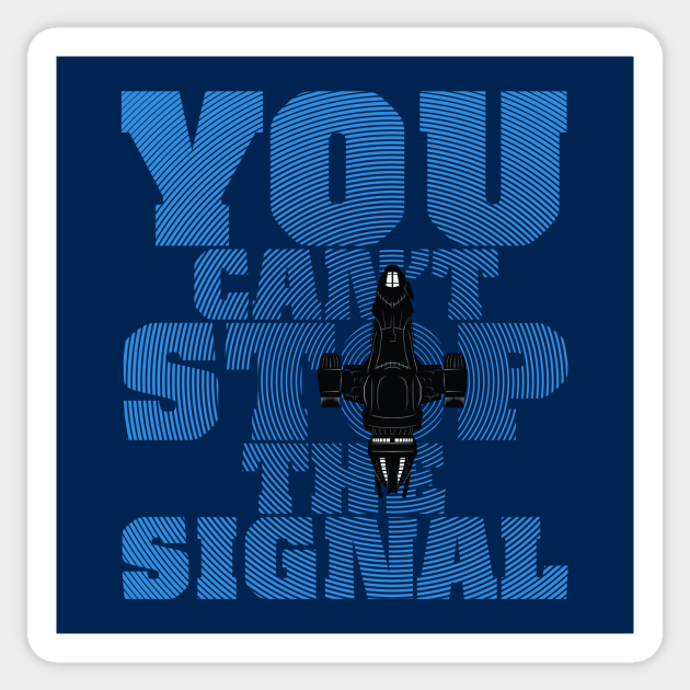 You Can T Stop The Signal Firefly Sticker Teepublic