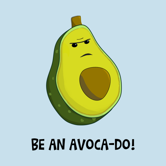 Be an Avoca-do, not an Avoca-Don't by Jadderman