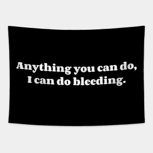 Anything You Can Do, I Can Do Bleeding. v2 Tapestry