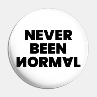 Never been normal Pin