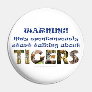 Warning, may spontaneously start talking about tigers - wildlife oil painting word art Pin