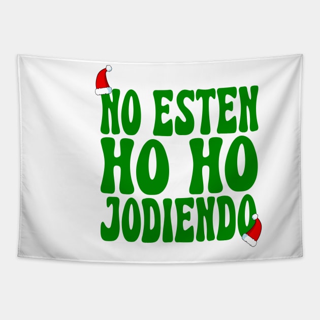 No Esten Ho Ho Jodiendo Funny Sarcastic Christmas Leave Me Alone Holidays Tapestry by TrikoNovelty