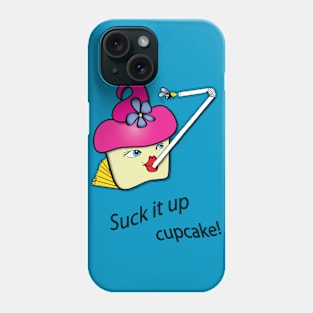 Suck it up cupcake! Phone Case