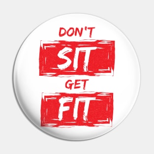 Don't Sit Get Fit Pin