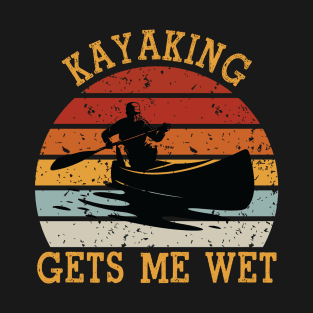 Gets Me Wet Shirt Kayak Kayaker T-Shirt. Vintage Retro Kayaking T-Shirt