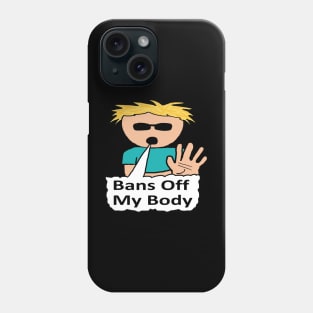 Bans Off My Body Phone Case