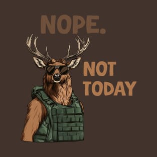 Nope Not Today Deer with bulletproof vest T-Shirt