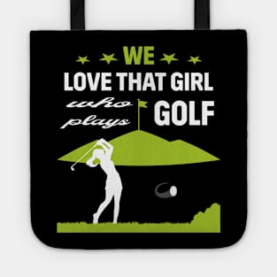 We Love That Girl Who Plays Golf - Golf Lover Tote