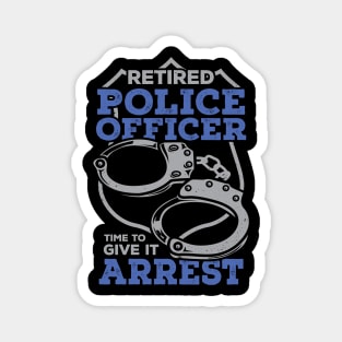 Retired Police Officer Time To Give It Arrest Magnet