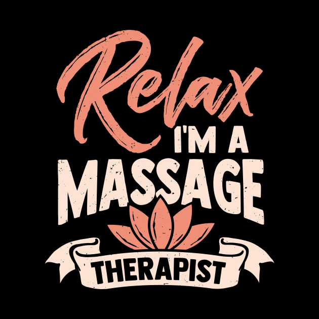 Relax I'm A Massage Therapist by Dolde08