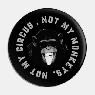 Not-My-Circus Pin