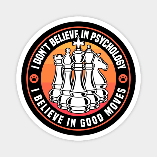 Chess - I Believe In Good Moves Magnet