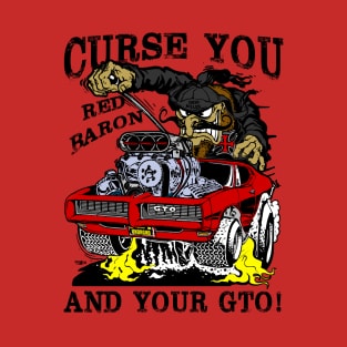 Curse You Red Baron! GTO! T-Shirt