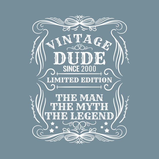 Disover Vintage Dude 2000 Gift - The Man The Myth The Legend - T-Shirt