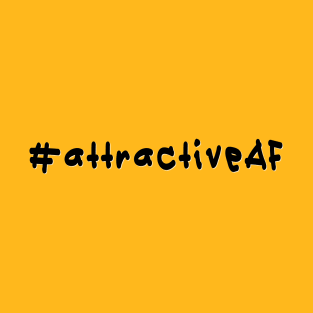 #attractiveAF - Black Text T-Shirt