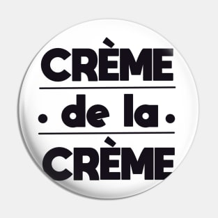 Creme de la creme black Pin