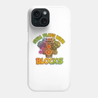 Still Plays With Blocks Phone Case