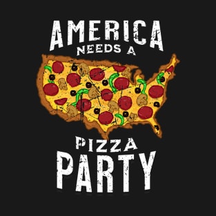 America Needs a Pizza Party T-Shirt