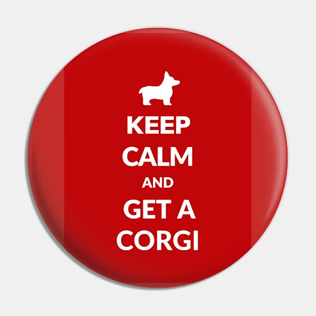 Keep Calm and Get a Corgi Pin by DopeDeal