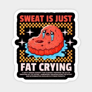 Funny Gym, Sweat  is Just Fat Crying Magnet