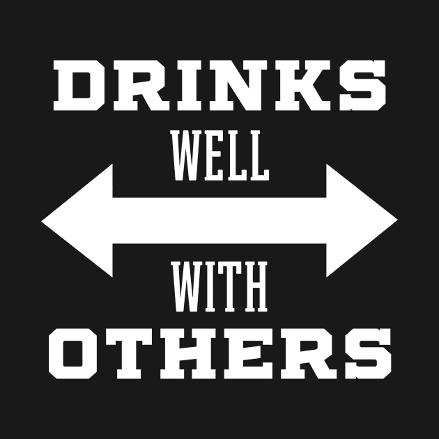 Drinks Well with Others Women's by Diogo Calheiros