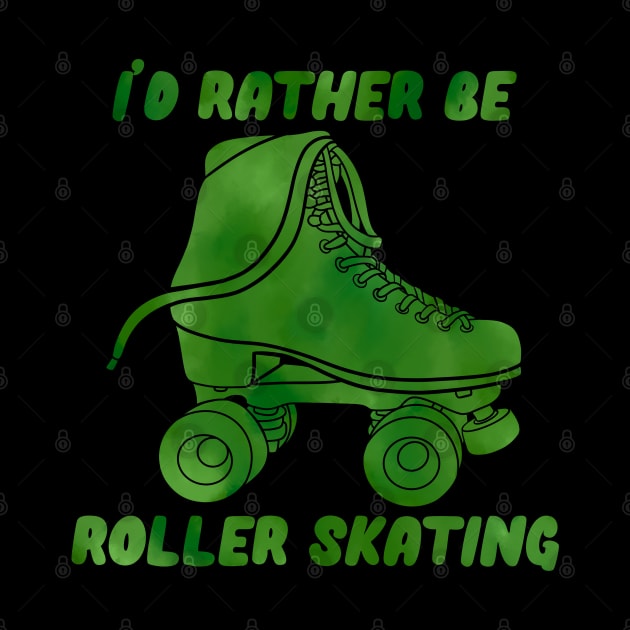 I’d Rather be Roller Skating Green by RiaoraCreations