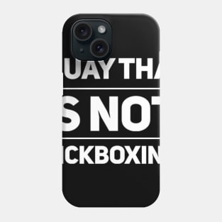 Muay Thai is not Kickboxing Phone Case