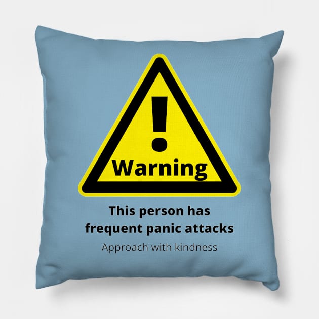 Warning: frequent panic attacks, approach with kindness Pillow by Tenpmcreations