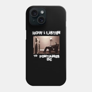 how i listen fontaines Phone Case