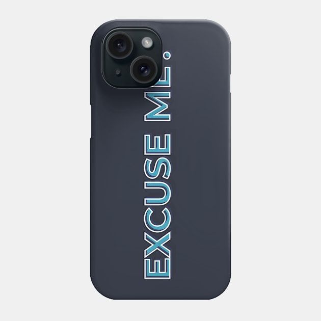 Excuse me? Tee Phone Case by CubeRider