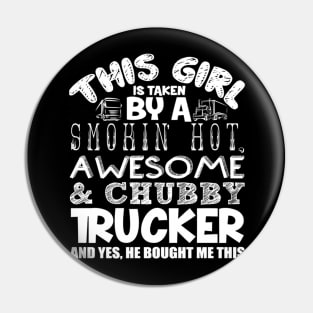 This Girl is taken by a smokin hot awesome and chubby trucker and yes, he bought me this Pin