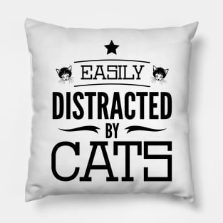 Easily Distracted By Cats Funny Cat Owner Quote Design Pillow