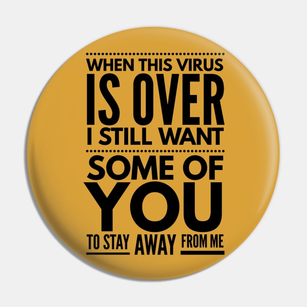 when this virus is over I still want some of you to stay away from me Pin by Art Cube