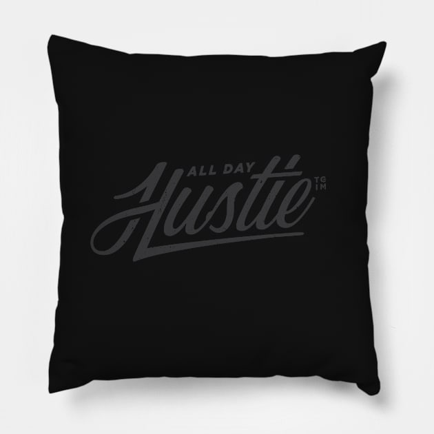 All Day Hustle Pillow by TGIM