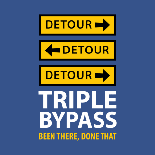 Triple Bypass Surgery T-Shirt