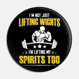 Weightlifting Bodybuilder Fitness I’m not just lifting weights, I’m lifting my spirits too Pin