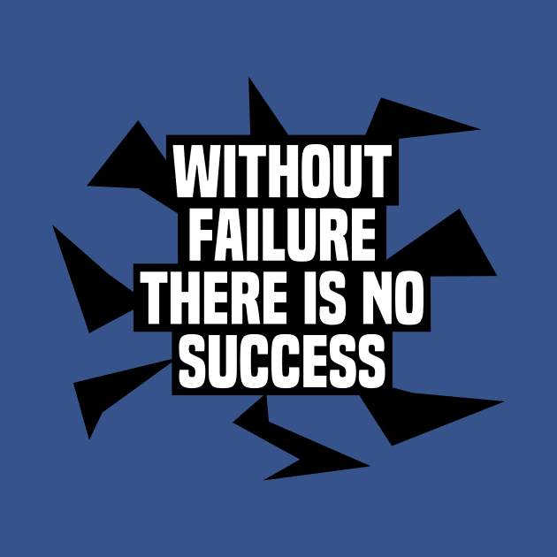 Without failure there is no success inspirational quote on life by ownedandloved