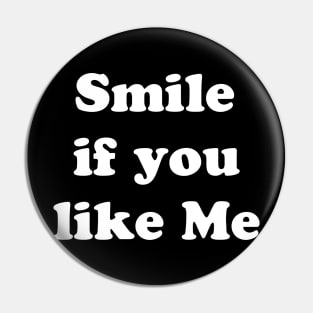 SMILE IF YOU LIKE ME Pin